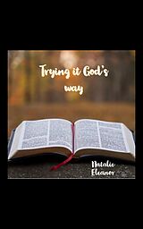 eBook (epub) Trying it Gods way de Natalie Eleanor