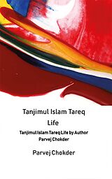 eBook (epub) Tanjimul Islam Tareq Life de Parvej Chokder