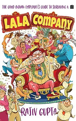 E-Book (epub) The Good Indian Employee's Guide To Surviving A Lala Company von Rajiv Gupta
