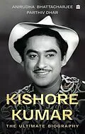 E-Book (epub) Kishore Kumar von Anirudha Bhattacharjee, Parthiv Dhar