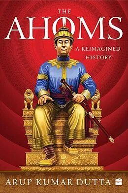 E-Book (epub) The Ahoms von Arup Kumar Dutta