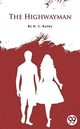 E-Book (epub) The Highwayman von H. C. Bailey
