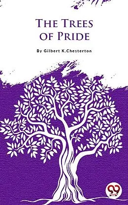 E-Book (epub) The Trees Of Pride von Gilbert K. Chesterton