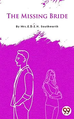 E-Book (epub) The Missing Bride von E. D. E. N. Southworth