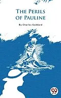E-Book (epub) The Perils Of Pauline von Charles Goddard