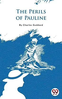 E-Book (epub) The Perils Of Pauline von Charles Goddard