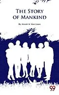 E-Book (epub) The Story Of Mankind von Hendrik Van Loon