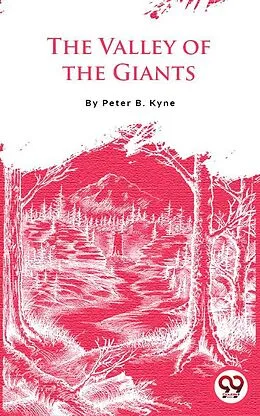 E-Book (epub) The Valley Of The Giants von Peter B. Kyne