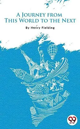 E-Book (epub) A Journey From This World To The Next von Henry Fielding