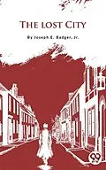 E-Book (epub) The Lost City von Jr. Joseph E. Badger