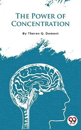 E-Book (epub) The Power Of Concentration von Theron Q. Dumont
