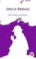 E-Book (epub) Uncle Bernac von Arthur Canan Doyle