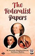 E-Book (epub) The Federalist Papers von John Jay and James Madison Alexander Hamilton