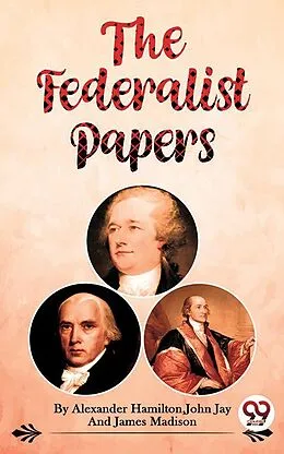 E-Book (epub) The Federalist Papers von John Jay and James Madison Alexander Hamilton