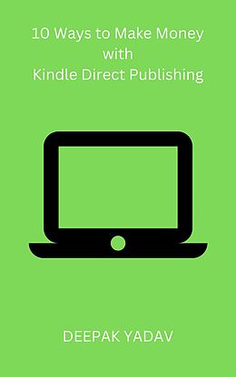 E-Book (epub) 10 Ways to Make Money with Kindle Direct Publishing von Deepak Yadav