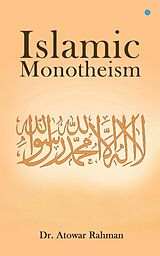 eBook (epub) Islamic Monotheism de Dr. Atowar Rahman