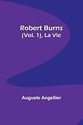 Couverture cartonnée Robert Burns (Vol. 1), La Vie de Auguste Angellier