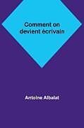 Couverture cartonnée Comment on devient écrivain de Antoine Albalat