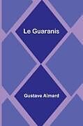 Couverture cartonnée Le Guaranis de Gustave Aimard