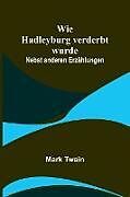 Kartonierter Einband Wie Hadleyburg verderbt wurde von Mark Twain