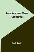 Kartonierter Einband Tom Sawyers Neue Abenteuer von Mark Twain