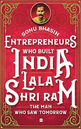 E-Book (epub) Entrepreneurs Who Built India - Lala Shriram von Sonu Bhasin