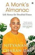 E-Book (epub) A Monk's Almanac - Sutras for Navigating Life's Most Pressing Issues von Nityanand Charan Das