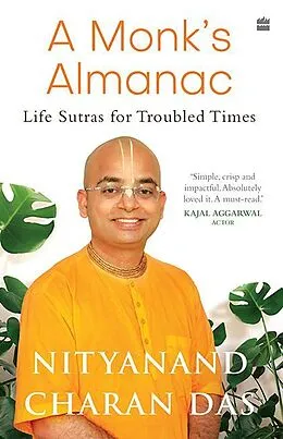 E-Book (epub) A Monk's Almanac - Sutras for Navigating Life's Most Pressing Issues von Nityanand Charan Das