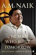 E-Book (epub) A.M. Naik von Priya Kumar, Jairam N. Menon, Jairam N. Menon