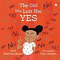E-Book (epub) Girl Who Lost Her Yes von Priya Kuriyan, Aarti Khatwani Bhatia
