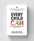 E-Book (epub) Every Child Can von Kiran Bir Sethi, Mohan Gudipati, Apoorva Bhandari