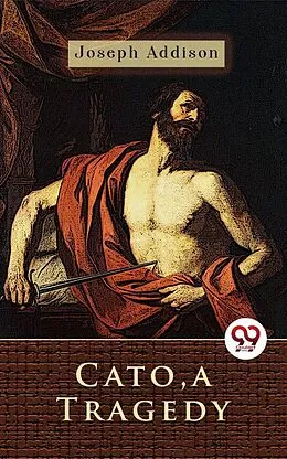 E-Book (epub) Cato, a Tragedy von Joseph Addison