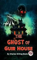 E-Book (epub) The Ghost Of Guir House von Charles Willing Beale