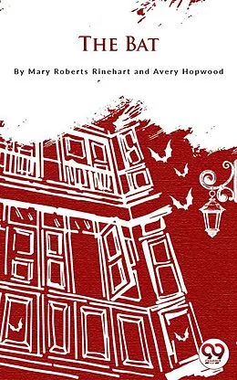 E-Book (epub) The Bat von Avery HopwoodMary Roberts Rinehart