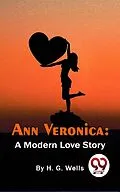 E-Book (epub) Ann Veronica: A Modern Love Story von H. G. Wells