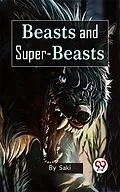 E-Book (epub) Beasts And Super-Beasts von H. H. Munro ("Saki")
