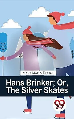 E-Book (epub) Hans Brinker Or, The Silver Skates von Mary Mapes Dodge