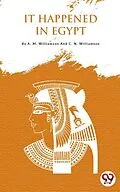E-Book (epub) It Happened In Egypt von A. M. Williamson And C. N. Williamson