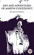 E-Book (epub) Life and Adventures of Martin Chuzzlewit von Charles Dickens