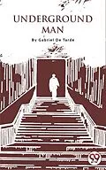 E-Book (epub) Underground Man von Gabriel De Tarde