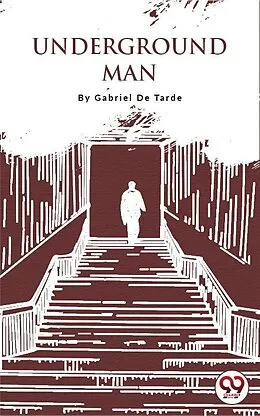 E-Book (epub) Underground Man von Gabriel De Tarde