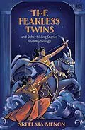 E-Book (epub) The Fearless Twins and Other Sibling Stories from Mythology von Sreelata Menon