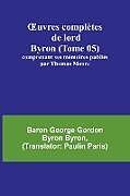 Couverture cartonnée  uvres complètes de lord Byron (Tome 05); comprenant ses mémoires publiés par Thomas Moore de Baron George Byron