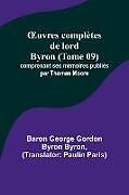 Couverture cartonnée  uvres complètes de lord Byron (Tome 09); comprenant ses mémoires publiés par Thomas Moore de Baron George Byron