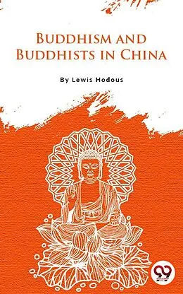 E-Book (epub) Buddhism And Buddhists In China von Lewis Hodous