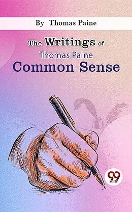 E-Book (epub) The Writings Of Thomas Paine common sense von Thomas Paine