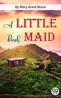 E-Book (epub) A Little Bush Maid von Mary Grant Bruce