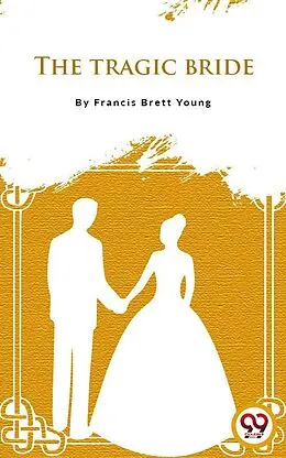 E-Book (epub) The Tragic Bride von Francis Brett Young