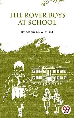 E-Book (epub) The Rover Boys At School von Arthur M. Winfield