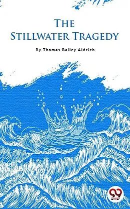 E-Book (epub) The Stillwater Tragedy von Thomas Bailey Aldrich
